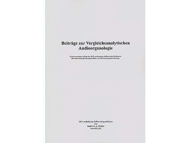 Beiträge zur Vergleichsanalytischen Audioorganologie. Zweite erweiterte Auflage der 2012 erschienenen Selbstverlag-Publikation. Mit einem Anhang neu ausgewählter, seit 2010 entstandenen, Beiträge