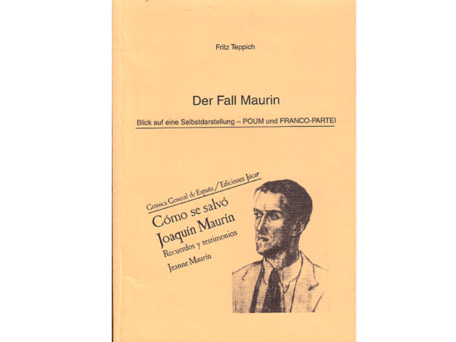 Der Fall Maurin. Blick auf eine Selbstdarstellung - POUM und FRANCO-PARTEI. Übersetzung aus dem Spanischen von Fritz Teppich. Von Fritz Teppich am 12.1.2000 signiert