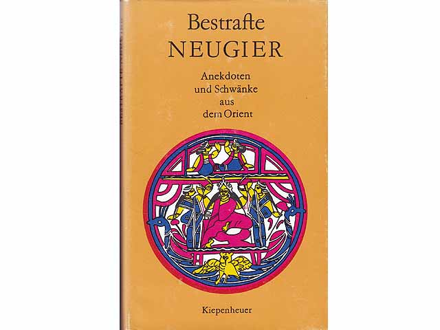 Bestrafte Neugier, Anekdoten und Schwänke aus dem Orient, Ausgewählt aus indischen und persischen Sammlungen des neunzehnten Jahrhunderts