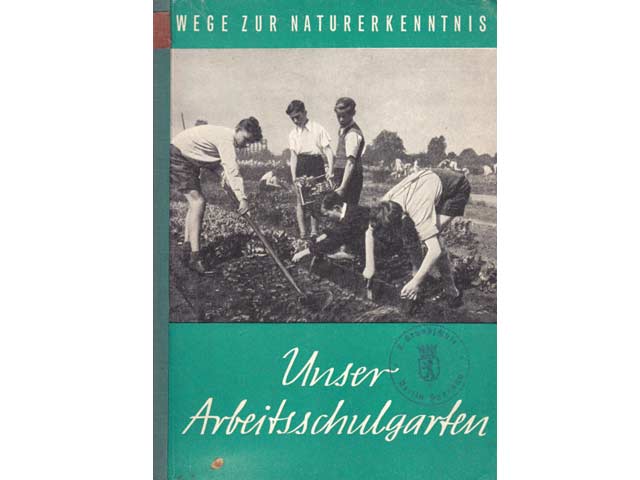 Fritz Nordmeyer: Unser Arbeitsschulgarten. 1952