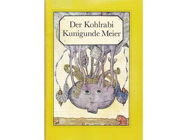 Der Kohlrabi Kunigunde Meier oder Warum es besser ist, im Schulgartenunterricht aufzupassen, geschrieben von Helga Talke, illustriert von Johannes Kart Gotthardt Niedlich. 1988