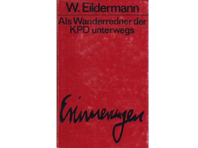 Als Wanderredner der KPD unterwegs. Erinnerungen an die ersten Jahre der KPD 1919-1920. 1. Auflage