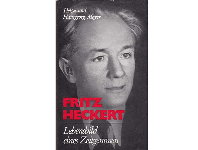 Fritz Heckert. Lebensbild eines Zeitgenossen. 1. Auflage