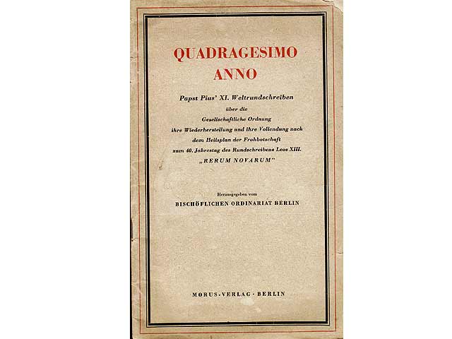 Bischöflichen Ordinat (Hrsg.): Quadragesimo Anno Papst Pius' XI. Weltrundschreiben über die Gesellschaftliche Ordnung ihre Wiederherstellung und ihre Vollendung nach dem Heilsplan der Frohbotschaft zum 40. Jahrestag des Rundschreibens Leos XIII. "Rerum Novarum". 1932