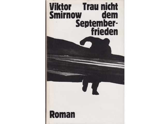 Trau nicht dem Septemberfrieden. Roman. Aus dem Russischen von Juri Elperin. 1. Auflage.