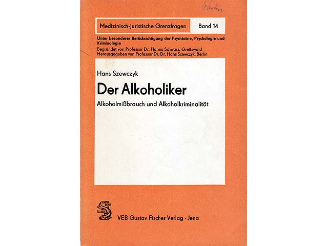 Der Alkoholiker. Alkoholmißbrauch und Alkoholkriminalität. 1. Auflage