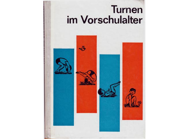 Turnen im Vorschulalter. Anleitung für Kindergärten und Kindersportgruppen des Deutschen Turn- und Sportbundes. 2. Auflage