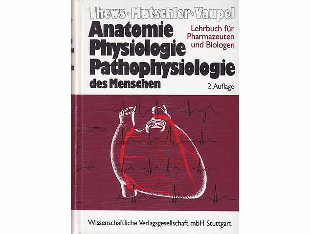 Anatomie, Physiologie, Pathologie des Menschen. Ein Lehrbuch für Pharmazeuten und Biologen. 2., überarbeitete Auflage