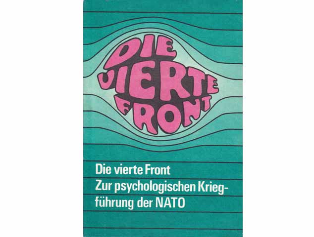 Die vierte Front. Zur psychologischen Kriegsführung der NATO. 1. Auflage