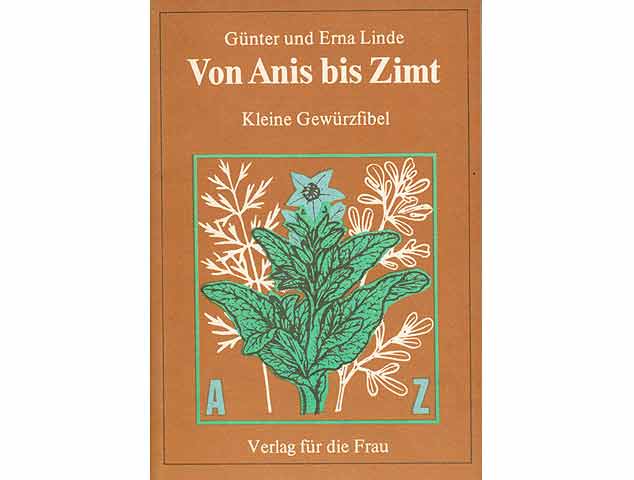 Von Anis bis Zimt. Kleine Gewürzfibel. 1. Auflage