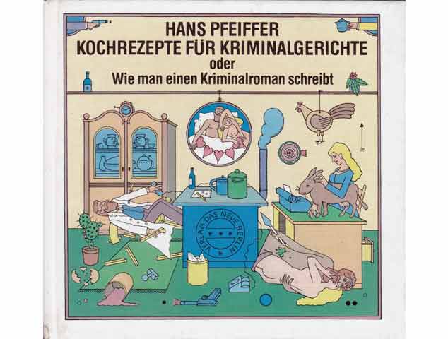 Kochrezepte für Kriminalgerichte oder Wie man einen Kriminalroman schreibt. Illustrationen von Rudolf Peschel. 1. Auflage