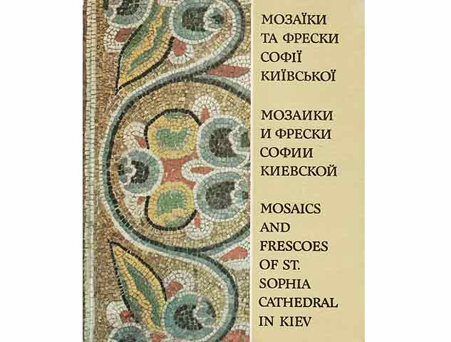 Mosaics and Frescoes of St. Sophia Cathedral in Kiev. Text-Bild-Band in Ukrainisch, Russisch und Englisch