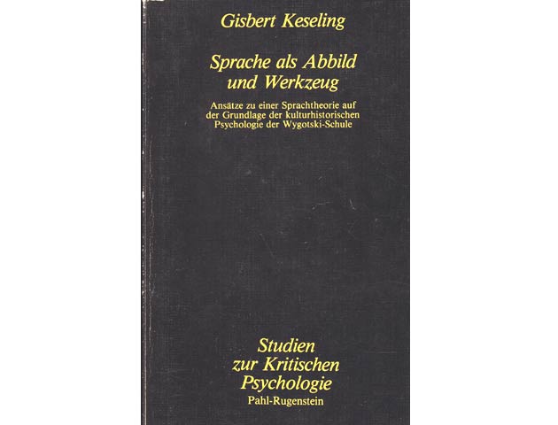 Sprache als Abbild und Werkzeug. Ansätze zu einer Sprachtheorie auf der Grundlage der kulturhistorischen Psychologie der Wygotski-Schule