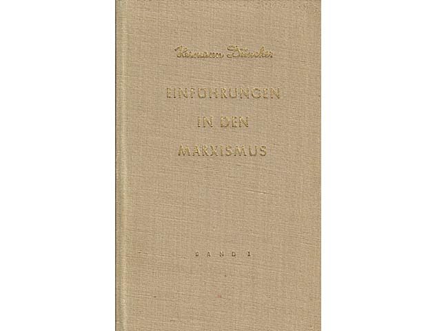 Einführung in den Marxismus. Ausgewählte Schriften und Reden. Band I (von 2 Bänden). 1. Auflage
