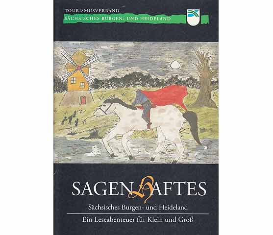 Sagenhaftes. Sächsisches Burgen- und Heidenland. Ein Leseabenteuer für Klein und Groß. Hrsg. Tourismusverband Sächsisches Burgen- und Heideland