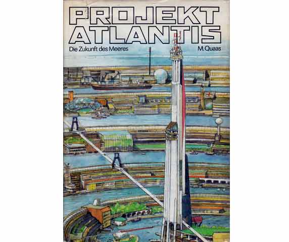 Projekt Atlantis. Die Zukunft des Meeres. Illustrationen von Eberhard und Elfriede Binder. 1. Auflage