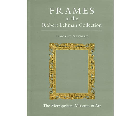 The Robert Lehman Collection XIII. Frames. In englischer Sprache