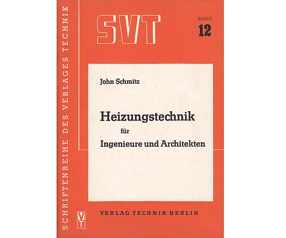Heizungstechnik für Ingenieure und Architekten. Schriftenreihe des Verlages Technik. Band 12