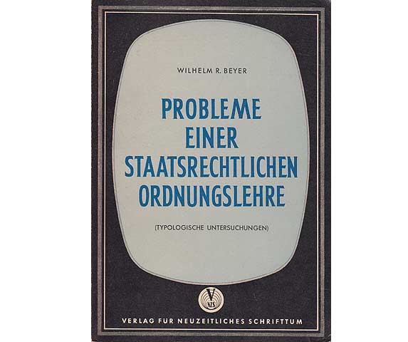 Probleme einer staatsrechtlichen Ordnungslehre (Typologische Untersuchung)