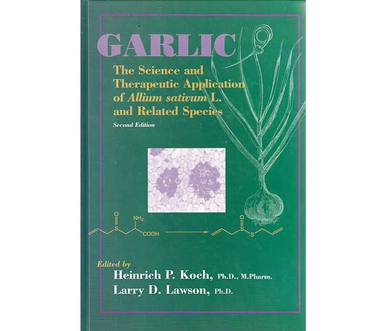 Garlic. The Science and Therapeutic Application of Allium sativum L. and Related Species. Second Edition. Edited by Heinrich P. Koch, Ph.D., M.Pharm. Professor of Pharmaceutical Chemistry  ...