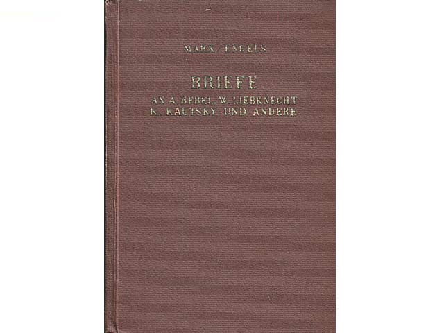 Karl Marx / Friedrich Engels - Briefe an A. Bebel, W. Liebknecht, K. Kautsky und andere. Teil I, 1870-1886, besorgt vom Marx-Engels-Lenin-Institut Moskau unter Redaktion von W. Adoratski