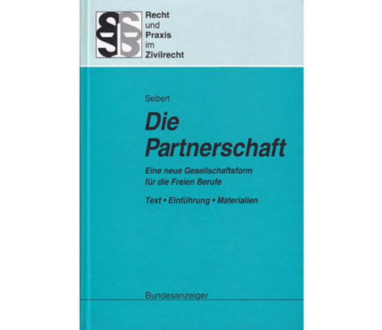 Die Partnerschaft. Eine neue Gesellschaftsform für die Freien Berufe. Text, Einführung, Materialien. Mit einem Beitrag zu "Organisationsmöglichkeiten für Anwälte, Steuerberater, Wirtschaftsprüfer  ...