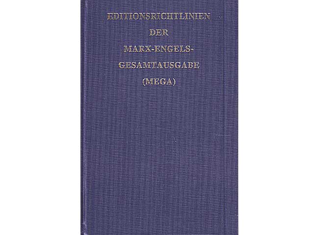 Editionsrichtlinien der Marx-Engels-Gesamtausgabe (MEGA) Herausgegeben von der Internationalen Marx-Engels-Stiftung Amsterdam. 1993