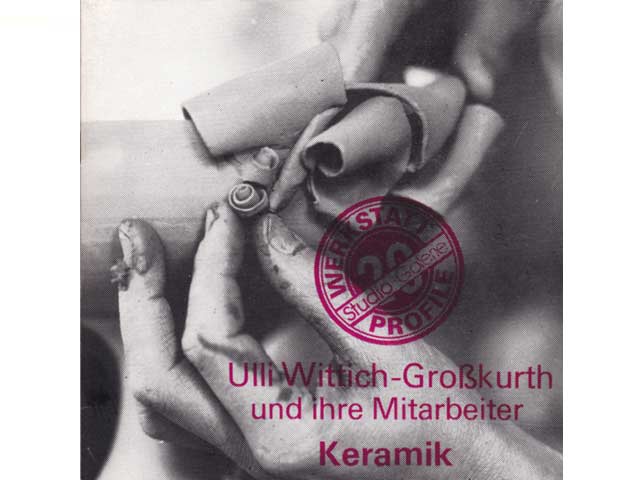 Ulli Wittich-Großkurth und ihre Mitarbeiter - Keramik. Keramische Schöpfungen einer Meisterin und Arbeiten ihrer Lehrlinge. Ausstellung 8.-29. Mai 1979