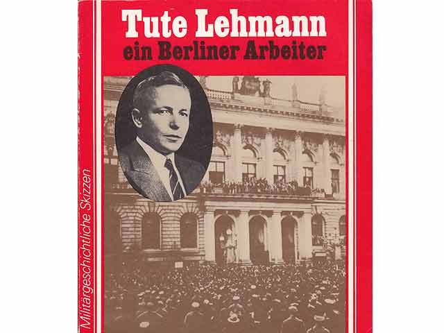 Tute (Artur) Lehmann - ein Berliner Arbeiter. Militärgeschichtliche Skizzen. 1. Auflage