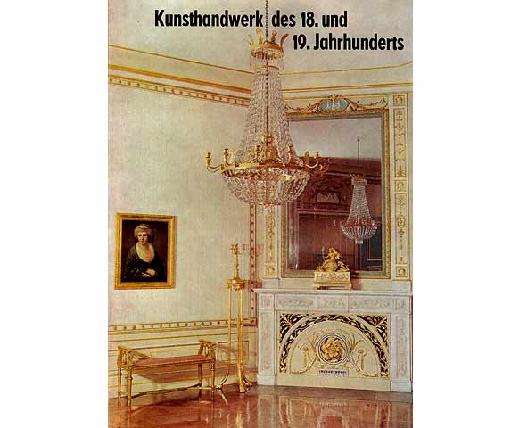 Kunsthandwerk des 18. und 19. Jahrhunderts. 2. Auflage