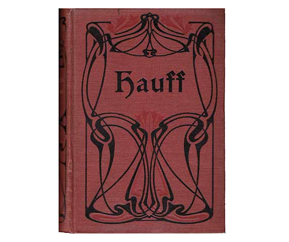 Wilhelm Hauffs sämtliche Werke in sechs Bänden. Mit Bildnis und einer Biographie Hauffs von Rudolf Stern. Erster Band