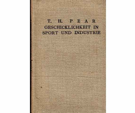 Geschicklichkeit in Sport und Industrie. Von T. H. Pear, Professor der Psychologie an der Universität Manchester.  Übersetzung aus dem Englischen von Margot Isbert