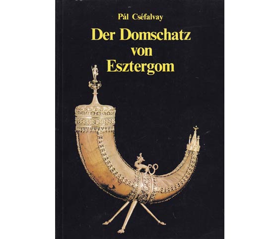 Der Domschatz von Esztergom. In deutscher Sprache