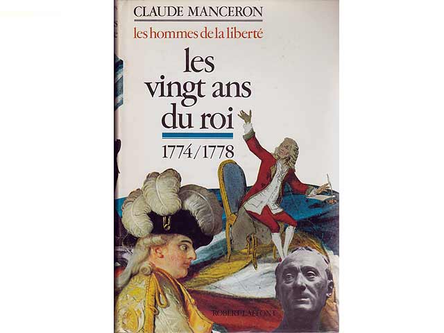 Les hommes de la liberté. Les vingt ans du roi. 1774/1778. In französischer Sprache