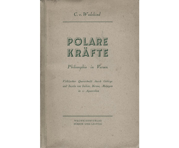 Polare Kräfte. Philosophie in Versen. Völkischer Querschnitt durch Gebirge und Inseln von Indien, Birma, Malayen in 12 Aquarellen