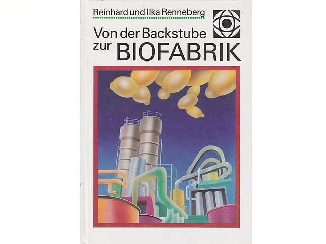 Von der Backstube zur Biofabrik. Ein Streifzug durch die Biotechnologie. Illustrationen von Darja Süßbier. 1. Auflage