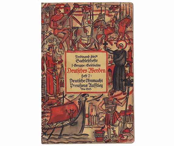 Deutsches Werden. Ferdinand Hirts Sach-Lesehefte. 1. Gruppe: Geschichte. Heft 2: Deutsche Ohnmacht - Preußens Aufstieg (bis 1815). Sachlesebogen Nr. 4-7. Sachlesebogen Nr. 4 und 5. Mit 30 Abbildungen