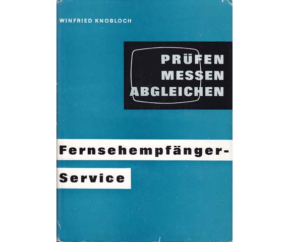 Prüfen. Messen. Abgleichen. Fernsehempfänger-Service