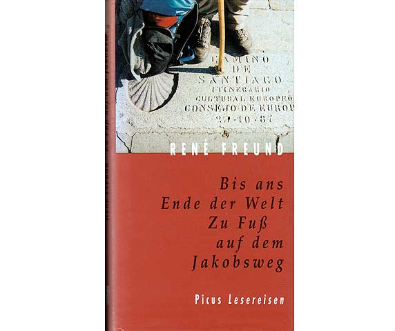 Bis ans Ende der Welt. Zu Fuß auf dem Jakobsweg. Picus Lesereisen