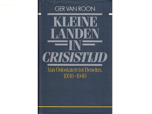 Kleine Landen in Crisistijd. Van Oslostaten tot Benelux. 1930-1940. In niederländischer Sprache