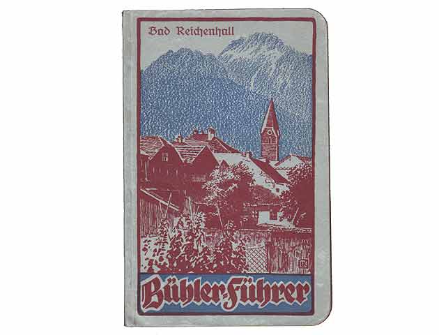 Führer durch Bad Reichenhall, das Berchtesgadener und Salzburger Land. Mit offizieller Wegmarkierungskarte, Stadtplan und Vogelschaukarte des Berchtesgadener Landes. Neubearbeitet  ...