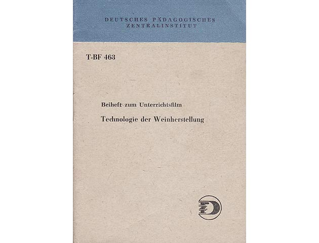 Technologie der Weinherstellung. Beiheft zum Unterrichtsfilm T-BF 463 (ohne Film)