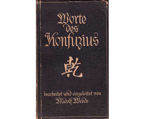 Worte des Konfuzius - Aus dem Buch der Gespräche - Bearbeitet und eingeleitet von Rudolf Wrede