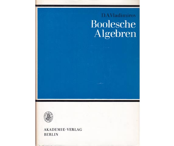 Boolesche Algebren. In deutscher Sprache herausgegeben von G. Eisenreich. Mit 4 Abbildungen