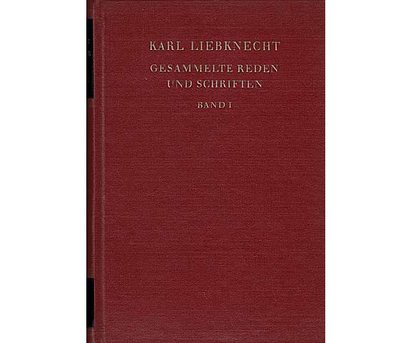 Gesammelte Reden und Schriften. Band I (September 1900 bis Februar 1907). Mit einem Vorwort von Wilhelm Pieck. 1. Auflage