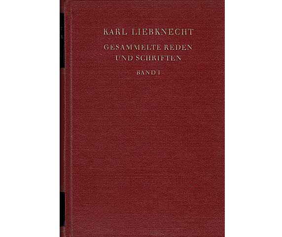 Gesammelte Reden und Schriften. Band I (September 1900 bis Februar 1907). Mit einem Vorwort von Wilhelm Pieck. 1. Auflage