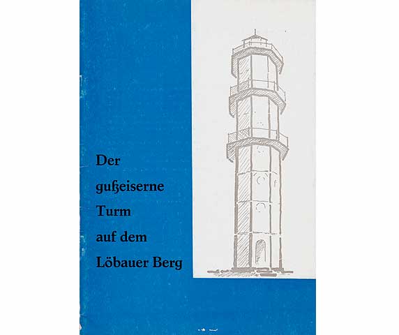 Der gußeiserne Turm auf dem Löbauer Berg. Herausgegeben vom Rat der Stadt Löbau