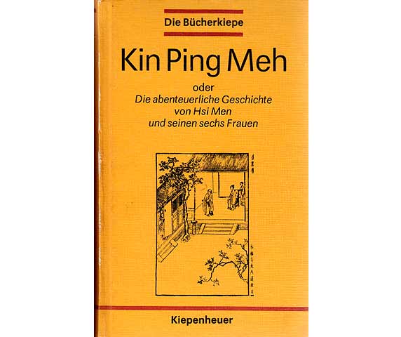 Kin Ping Meh oder die abenteuerliche Geschichte von Hsi Men und seinen sechs Frauen. Erster Band und zweiter Band. 1. Auflage/1983