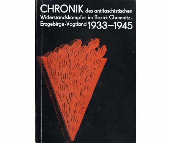 Beiträge zur Geschichte der kommunistischen Jugendbewegung, dargestellt am Bezirk Chemnitz/Erzgebirge-Vogtland. 1933-1945