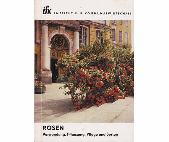 Rosen. Verwendung Pflanzung Pflege Sorten. 2., überarbeite Auflage